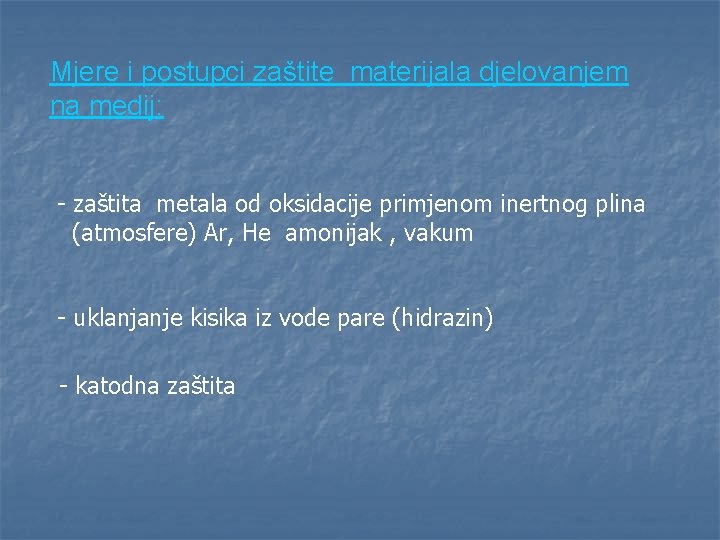 Mjere i postupci zaštite materijala djelovanjem na medij: - zaštita metala od oksidacije primjenom