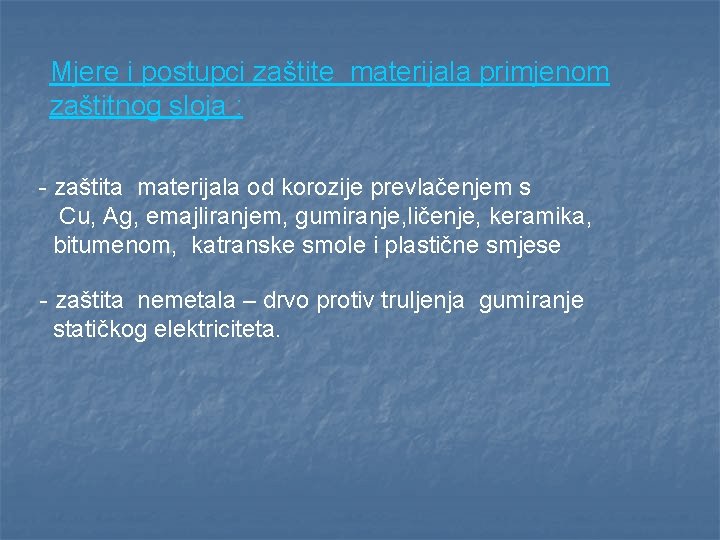 Mjere i postupci zaštite materijala primjenom zaštitnog sloja : - zaštita materijala od korozije