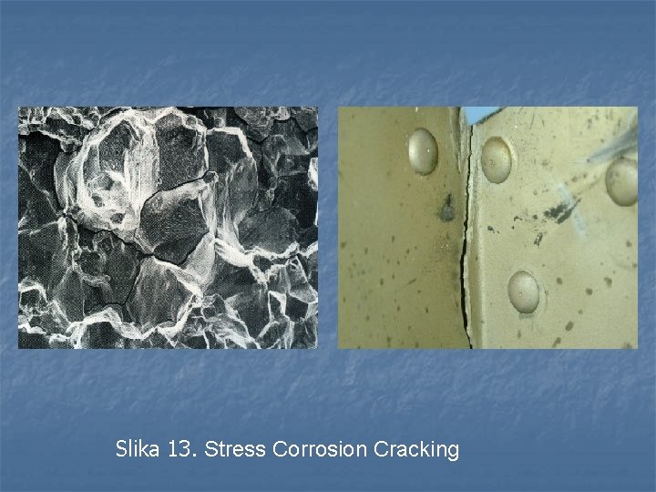 Slika 13. Stress Corrosion Cracking 