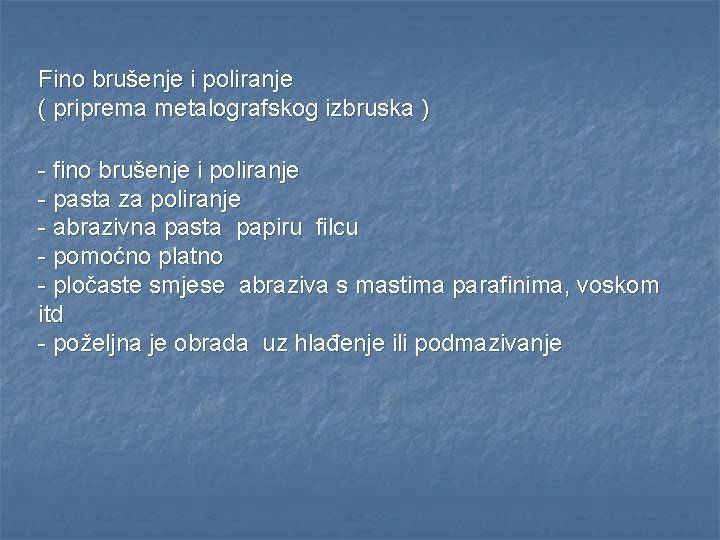 Fino brušenje i poliranje ( priprema metalografskog izbruska ) - fino brušenje i poliranje