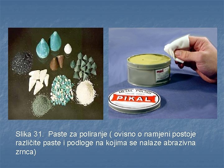 Slika 31. Paste za poliranje ( ovisno o namjeni postoje različite paste i podloge