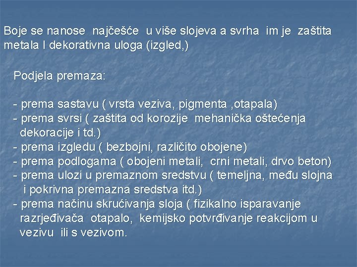 Boje se nanose najčešće u više slojeva a svrha im je zaštita metala I