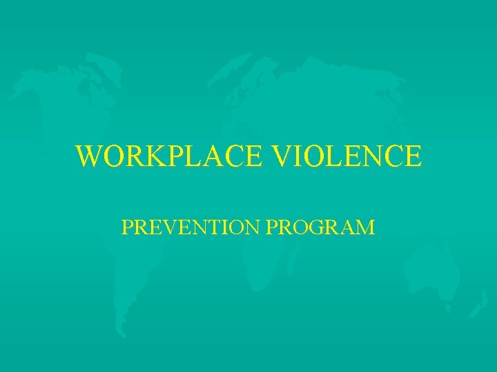 WORKPLACE VIOLENCE PREVENTION PROGRAM 