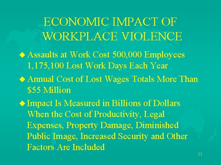 ECONOMIC IMPACT OF WORKPLACE VIOLENCE u Assaults at Work Cost 500, 000 Employees 1,