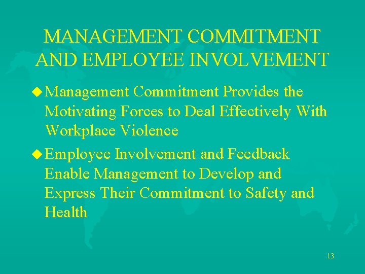 MANAGEMENT COMMITMENT AND EMPLOYEE INVOLVEMENT u Management Commitment Provides the Motivating Forces to Deal