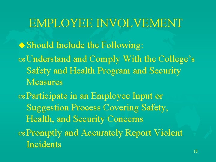 EMPLOYEE INVOLVEMENT u Should Include the Following: Understand Comply With the College’s Safety and