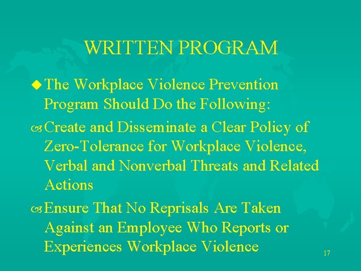 WRITTEN PROGRAM u The Workplace Violence Prevention Program Should Do the Following: Create and