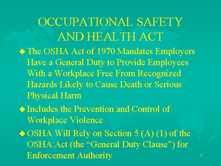 OCCUPATIONAL SAFETY AND HEALTH ACT u The OSHA Act of 1970 Mandates Employers Have