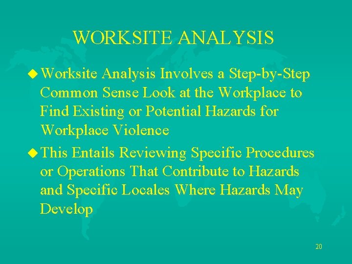 WORKSITE ANALYSIS u Worksite Analysis Involves a Step-by-Step Common Sense Look at the Workplace