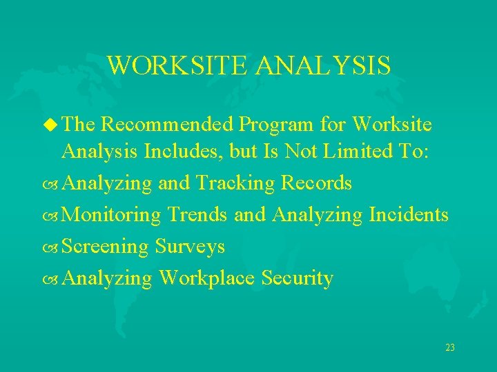 WORKSITE ANALYSIS u The Recommended Program for Worksite Analysis Includes, but Is Not Limited