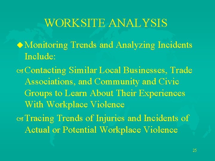 WORKSITE ANALYSIS u Monitoring Trends and Analyzing Incidents Include: Contacting Similar Local Businesses, Trade