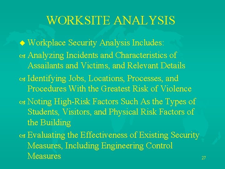 WORKSITE ANALYSIS u Workplace Security Analysis Includes: Analyzing Incidents and Characteristics of Assailants and