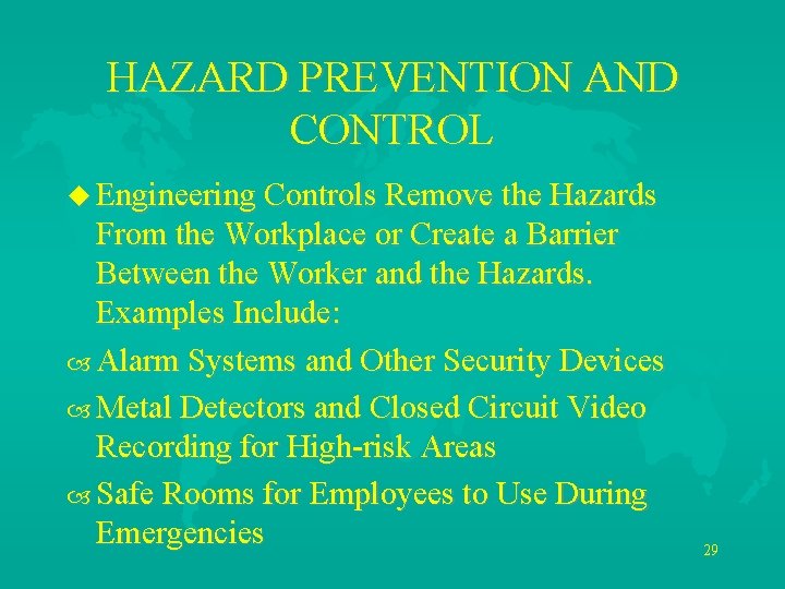 HAZARD PREVENTION AND CONTROL u Engineering Controls Remove the Hazards From the Workplace or