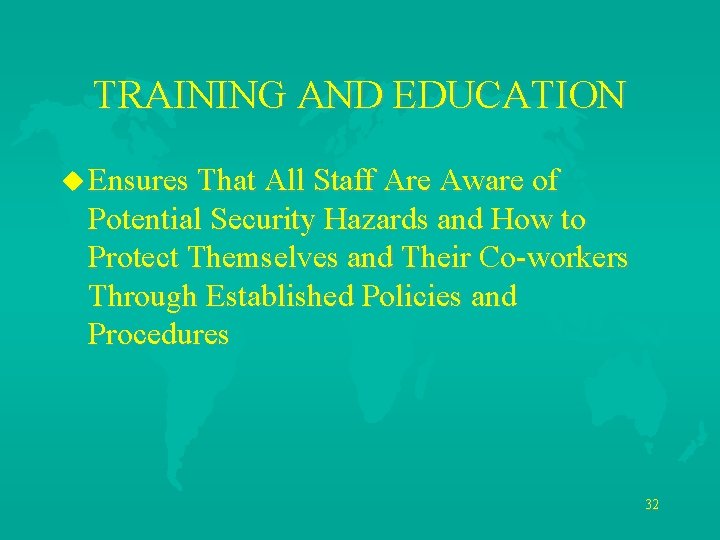 TRAINING AND EDUCATION u Ensures That All Staff Are Aware of Potential Security Hazards