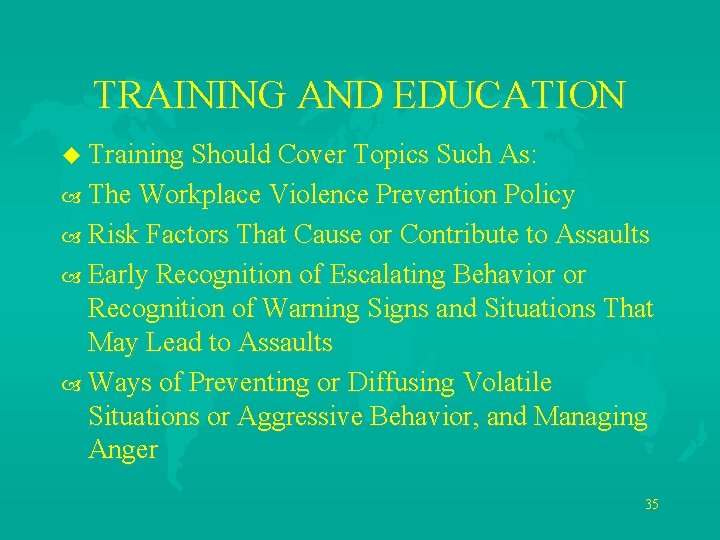 TRAINING AND EDUCATION u Training Should Cover Topics Such As: The Workplace Violence Prevention