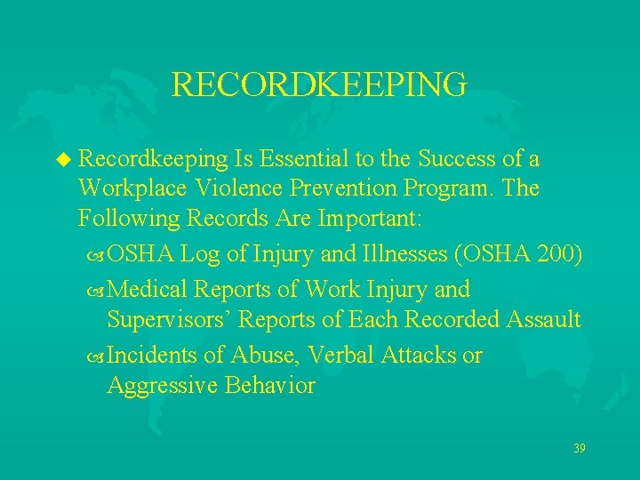 RECORDKEEPING u Recordkeeping Is Essential to the Success of a Workplace Violence Prevention Program.