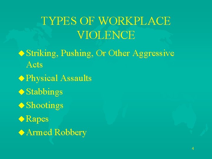 TYPES OF WORKPLACE VIOLENCE u Striking, Pushing, Or Other Aggressive Acts u Physical Assaults