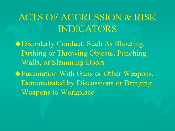 ACTS OF AGGRESSION & RISK INDICATORS u Disorderly Conduct, Such As Shouting, Pushing or