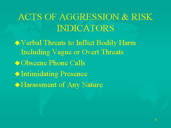 ACTS OF AGGRESSION & RISK INDICATORS u Verbal Threats to Inflict Bodily Harm Including