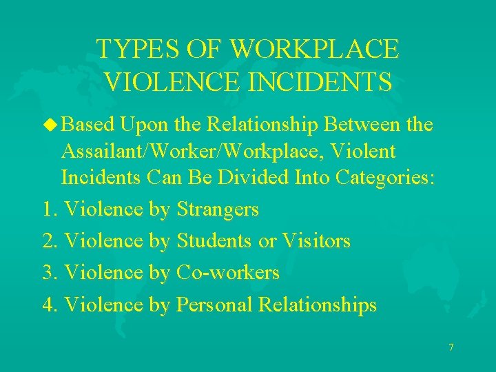 TYPES OF WORKPLACE VIOLENCE INCIDENTS u Based Upon the Relationship Between the Assailant/Worker/Workplace, Violent