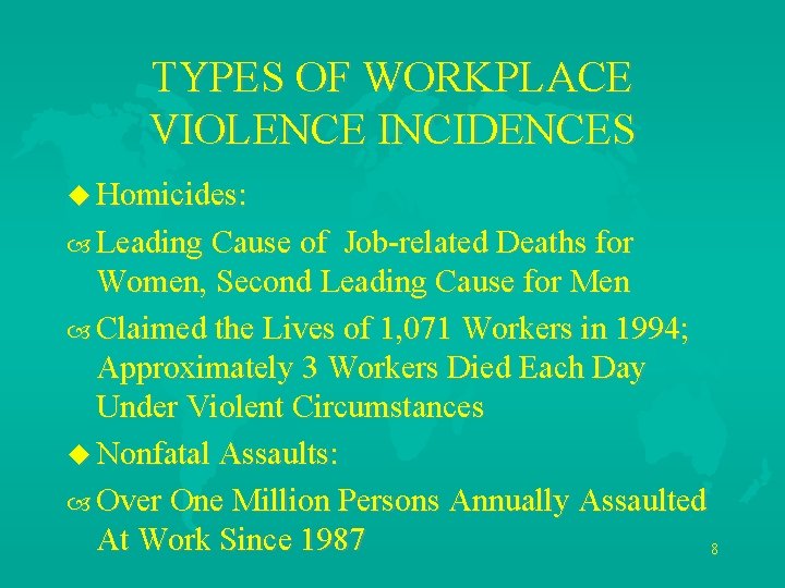 TYPES OF WORKPLACE VIOLENCE INCIDENCES u Homicides: Leading Cause of Job-related Deaths for Women,