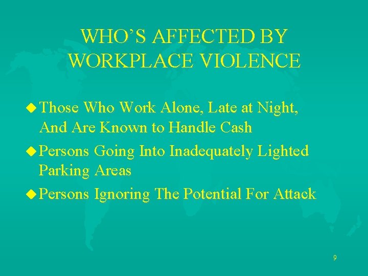 WHO’S AFFECTED BY WORKPLACE VIOLENCE u Those Who Work Alone, Late at Night, And