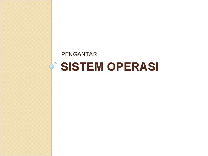 PENGANTAR SISTEM OPERASI 