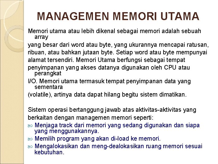 MANAGEMEN MEMORI UTAMA Memori utama atau lebih dikenal sebagai memori adalah sebuah array yang