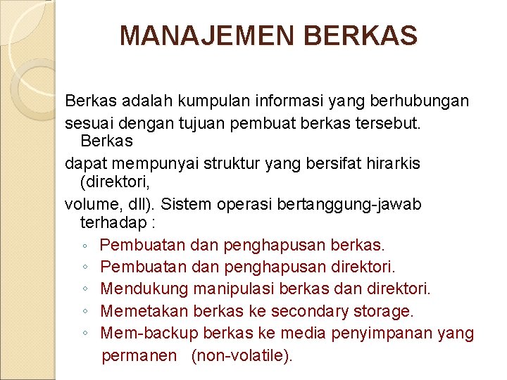 MANAJEMEN BERKAS Berkas adalah kumpulan informasi yang berhubungan sesuai dengan tujuan pembuat berkas tersebut.