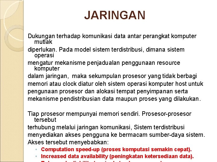 JARINGAN Dukungan terhadap komunikasi data antar perangkat komputer mutlak diperlukan. Pada model sistem terdistribusi,