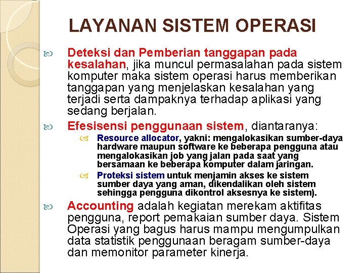 LAYANAN SISTEM OPERASI Deteksi dan Pemberian tanggapan pada kesalahan, jika muncul permasalahan pada sistem