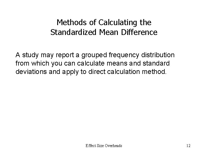 Methods of Calculating the Standardized Mean Difference A study may report a grouped frequency