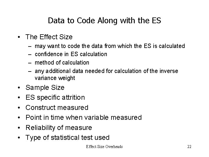 Data to Code Along with the ES • The Effect Size – – •