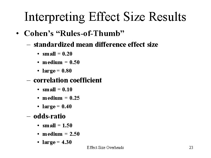 Interpreting Effect Size Results • Cohen’s “Rules-of-Thumb” – standardized mean difference effect size •