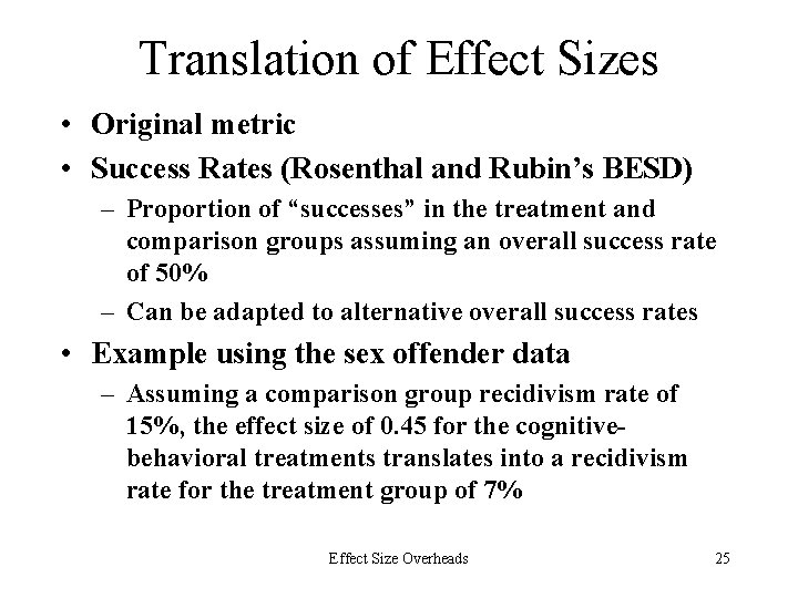Translation of Effect Sizes • Original metric • Success Rates (Rosenthal and Rubin’s BESD)