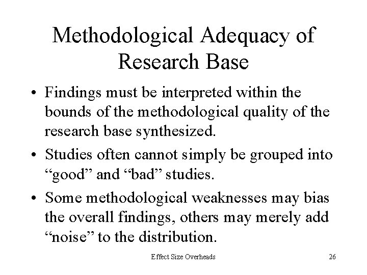 Methodological Adequacy of Research Base • Findings must be interpreted within the bounds of