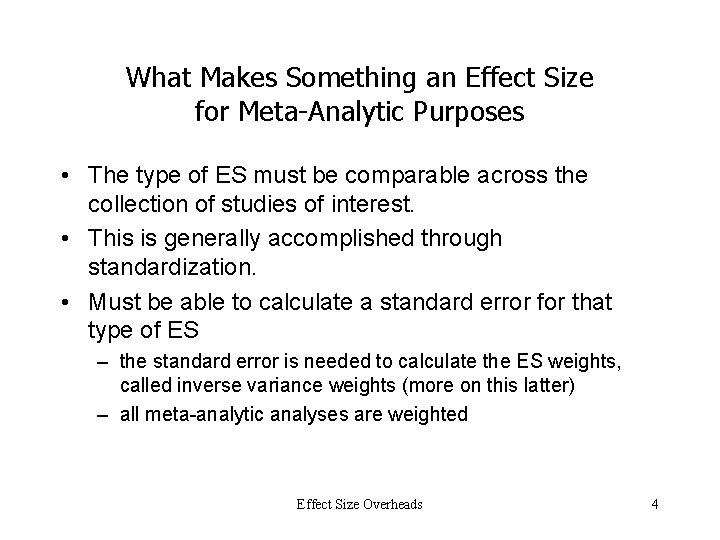 What Makes Something an Effect Size for Meta-Analytic Purposes • The type of ES