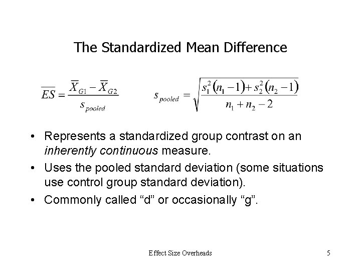 The Standardized Mean Difference • Represents a standardized group contrast on an inherently continuous