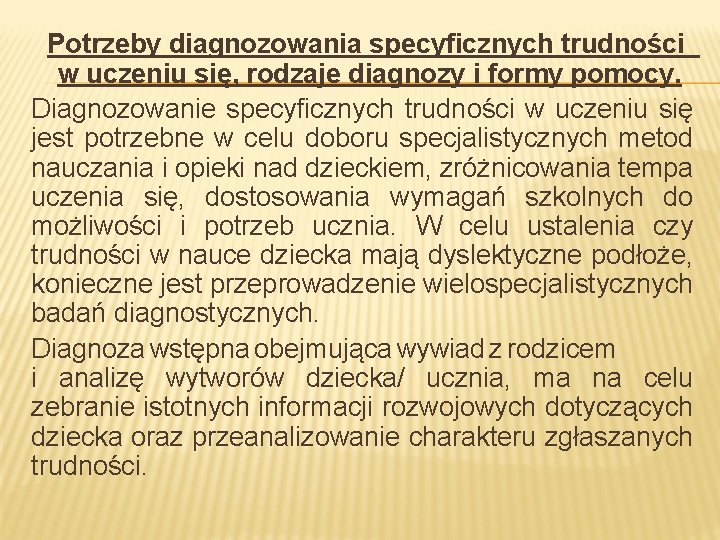 Potrzeby diagnozowania specyficznych trudności w uczeniu się, rodzaje diagnozy i formy pomocy. Diagnozowanie specyficznych