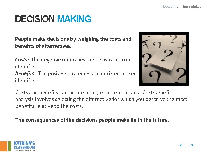 Lesson 1: Katrina Strikes DECISION MAKING People make decisions by weighing the costs and