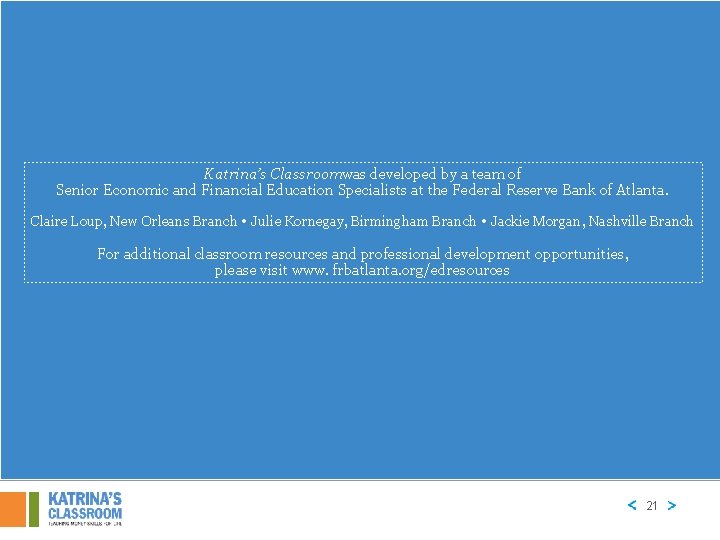 Katrina’s Classroomwas developed by a team of Senior Economic and Financial Education Specialists at