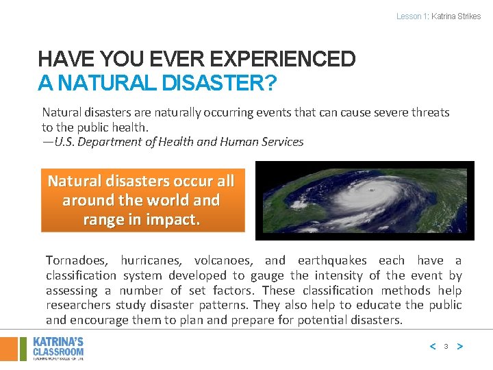 Lesson 1: Katrina Strikes HAVE YOU EVER EXPERIENCED A NATURAL DISASTER? Natural disasters are