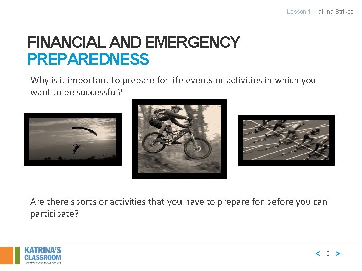 Lesson 1: Katrina Strikes FINANCIAL AND EMERGENCY PREPAREDNESS Why is it important to prepare