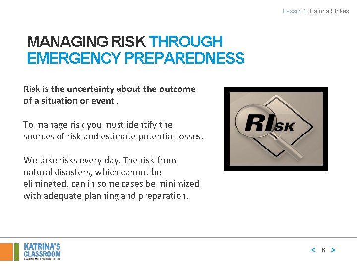 Lesson 1: Katrina Strikes MANAGING RISK THROUGH EMERGENCY PREPAREDNESS Risk is the uncertainty about