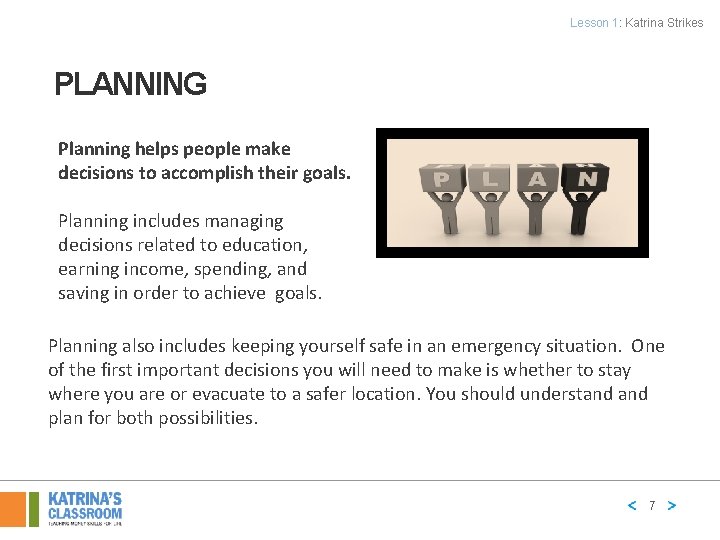Lesson 1: Katrina Strikes PLANNING Planning helps people make decisions to accomplish their goals.