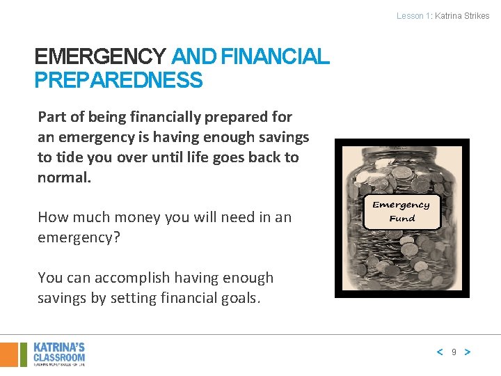 Lesson 1: Katrina Strikes EMERGENCY AND FINANCIAL PREPAREDNESS Part of being financially prepared for