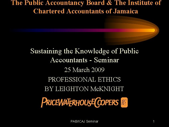 The Public Accountancy Board & The Institute of Chartered Accountants of Jamaica Sustaining the