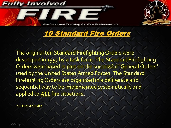 10 Standard Fire Orders The original ten Standard Firefighting Orders were developed in 1957