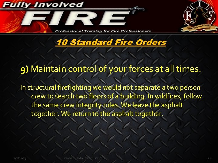 10 Standard Fire Orders 9) Maintain control of your forces at all times. In