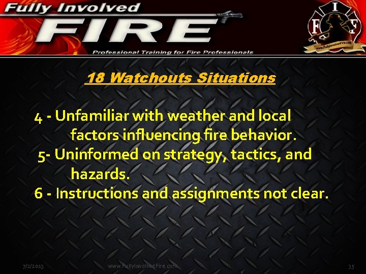 18 Watchouts Situations 4 - Unfamiliar with weather and local factors influencing fire behavior.